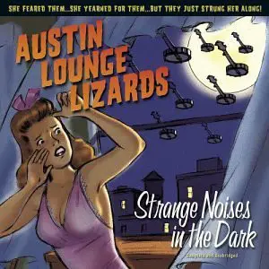 Austin Lounge Lizards - Strange Noises in the Dark