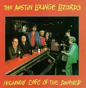 Austin Lounge Lizards - The Highway Cafe of the Damned