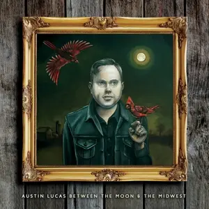 Austin Lucas - Between the Moon & the Midwest
