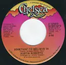 7inch Vinyl Single - Austin Roberts - Somethin' To Believe In