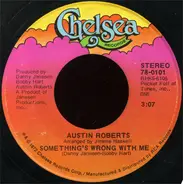 Austin Roberts - Something's Wrong With Me