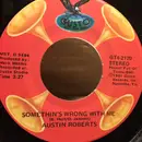 7inch Vinyl Single - Austin Roberts - Somethin's Wrong With Me