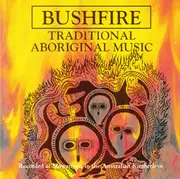 CD - Australian Aborigines - Bushfire - Traditional Aboriginal Music