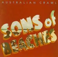 Australian Crawl - Sons of Beaches