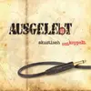 CD - Ausgelebt - Akustisch Entkoppelt - Digipack