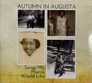 Autumn In Augusta - Songs My Mama Would Like