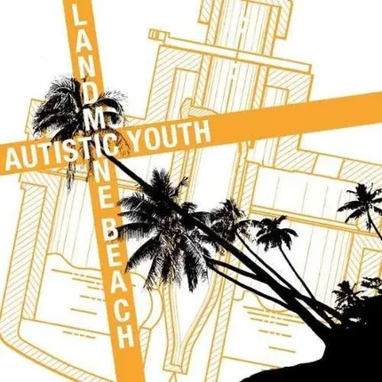 AUTISTIC YOUTH - Landmine Beach