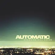 7inch Vinyl Single - Automatic - Crossing Kill Creek