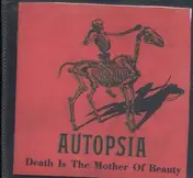 Autopsia - Death Is The Mother Of Beauty