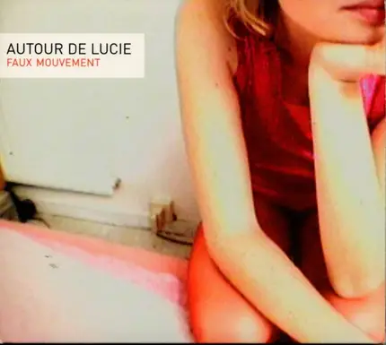 Autour De Lucie - Faux Mouvement