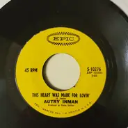 Autry Inman - This Heart Was Made For Lovin'