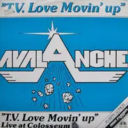 Avalanche - T.V. Love Movin' Up