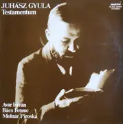 LP - Avar István , Bács Ferenc , Molnár Piroska - Juhász Gyula - Testamentum