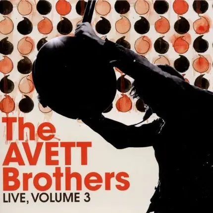 Avett Brothers - Live Volume 3
