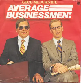Average Businessmen - Give Me A Knife