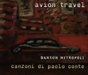 Avion Travel - Danson Metropoli - Canzoni Di Paolo Conte