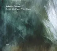 Avishai E. Cohen - Cross My Palm With Silver