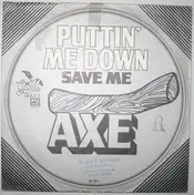 Axe - Puttin' Me Down / Save Me