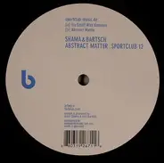 Axel Bartsch & Asem Shama - ABSTRACT MATTER