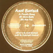 Axel Bartsch - Purple Bang / Burn Baby / Raz Faz
