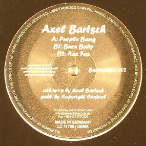 Axel Bartsch - Purple Bang / Burn Baby / Raz Faz