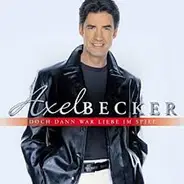 Axel Becker - Doch Dann War Liebe im Spiel
