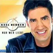 Axel Becker - Nur Wer Liebt