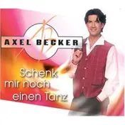 Axel Becker - Schenk Mir Noch Einen Tanz