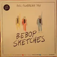 Axel Fischbacher Trio - Bebop Sketches