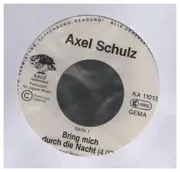 7inch Vinyl Single - Axel Schulz - Bring Mich Durch Die Nacht!