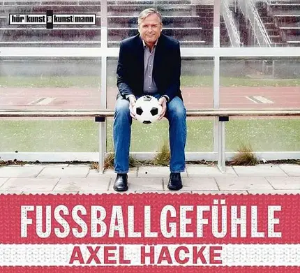 Axel Hacke - Fussballgefühle