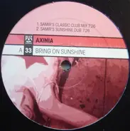 Axinia - Bring on Sunshine