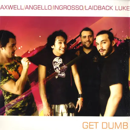 Axwell, Ingrosso, Angello &laidback Luke - Get Dumb