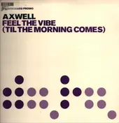 Axwell - Feel The Vibe (Til The Morning Comes)