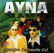 Ayna - Gittiğin Yağmurla Gel