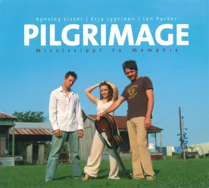 Aynsley Lister | Erja Lyytinen | Ian Parker - Pilgrimage - Mississippi To Memphis