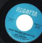 Azie Mortimer - Treat Me Like You Love Me