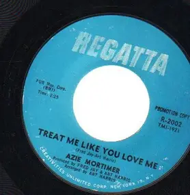 Azie Mortimer - Treat Me Like You Love Me