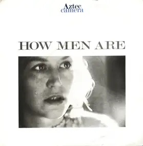 Aztec Camera - How Men Are