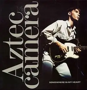 Aztec Camera - Somewhere In My Heart