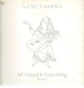 Aztec Camera - All I Need Is Everything