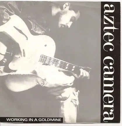 Aztec Camera - Working In A Goldmine