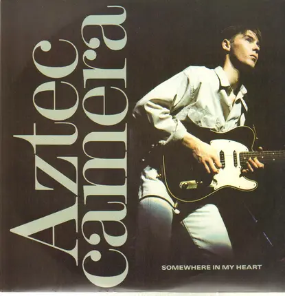 Aztec Camera - Somewhere In My Heart