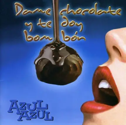 Azul Azul - Dame Chocolate Y Te Doy..