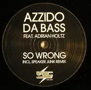 Azzido Da Bass Feat. Adrian Hierholzer - So Wrong