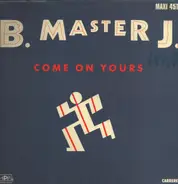 B Master J - Come On Yours