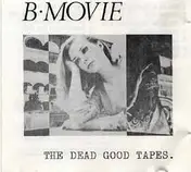 B-Movie - The Dead Good Tapes