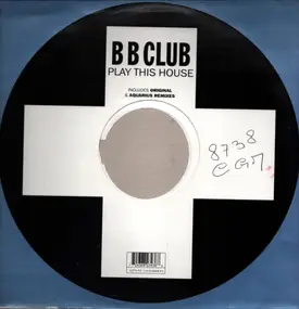 B B Club - Play This House