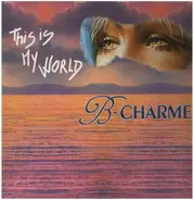 B-Charme - This Is My World [Germany 12"]