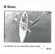 B Goes - Le Soleil Va Se Coucher Plus Tard